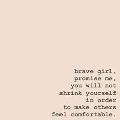 a quote that says brave girl, i'm not afraid to make others feel comfortable