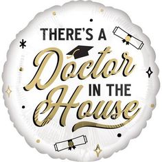 there's a doctor in the house foil balloon with graduation cap and diploma on it