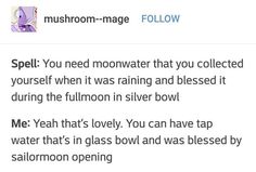 a tweet that reads, spell you need mowwater that you collected yourself when it was raining and missed it during the full moon in silver bowl