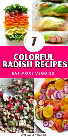 colorful radish recipes with text overlay that reads 7 colorful radish recipes eat more veggies