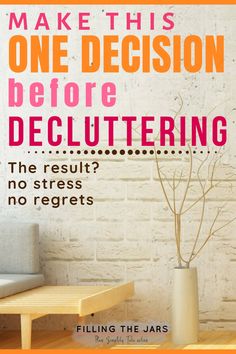 a poster with the words make this one decision before decluttering on it