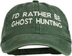 a green hat that says i'd rather be ghost hunting embroidered on the front