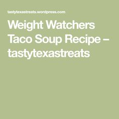 the text weight watchers taco soup recipe tastestreats on a green background