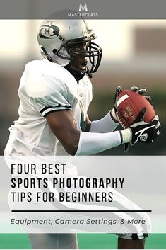 a man holding a football in his hand with the words four best sports photography tips for beginners