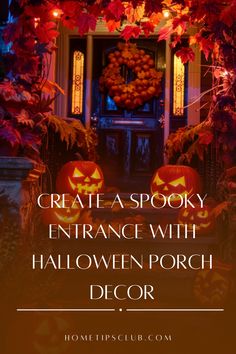 halloween porch decor with pumpkins and decorations on the front door, text reads create a spooky entrance with halloween porch decor