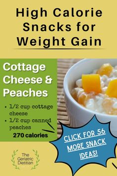 57 Easy High Calorie Snacks for Weight Gain [Dietitian Approved]. Cottage cheese and peaches for 270 calories. Star bubble mentioning to click for 56 more snack ideas! Healthy High Calorie Snacks, 150 Calorie Snacks