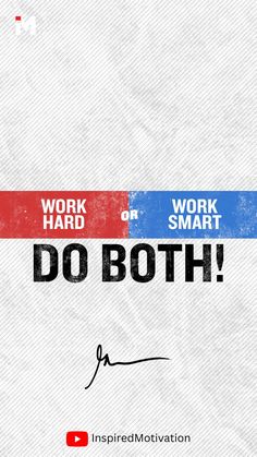 the work hard or work smart do both quote on white paper with red and blue stripes