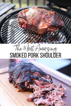 the most amazing smoked pork shoulder on the grill