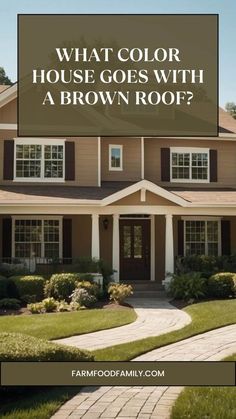 a brown house with the words what color house goes with a brown roof?