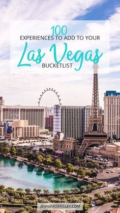 the eiffel tower in las vegas with text overlay that reads, 100 experiences to add to your las vegas bucketlist