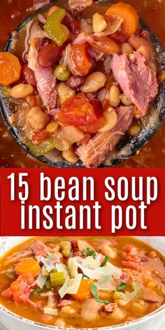 soup with beans, ham and carrots in a white bowl next to the words 15 bean soup instant pot