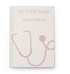 a book with a pink stethoscope on the cover that says, my first year as a nurse