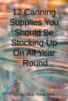 mason jars with text that reads, 12 canning supplies you should be stocking up on all year round