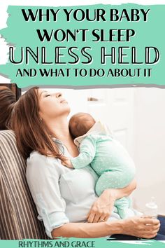 a woman sitting on a couch holding a baby in her arms with the caption why your baby won't sleep unless hed and what to do about it