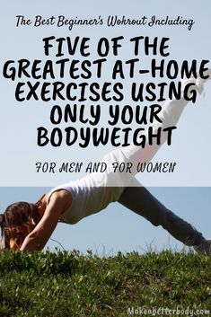 the best beginner's workout including five of the greatest at home exercises using only your bodyweight for men and women