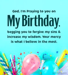 a birthday card with balloons, candles and confetti on blue background that says, god, i'm praying to you on my birthday