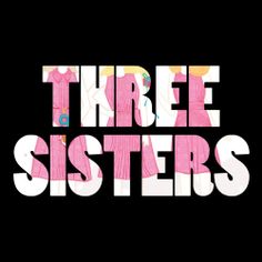 the words three sisters written in pink on a black background