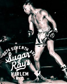 a black and white photo of a man wearing boxing gloves with the words sugar ray's harlem on it