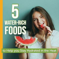 a woman eating watermelon with the words 5 water - rich foods to help you stay hydrated in the heat