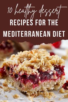 a close up of food on a plate with the words 10 healthy dessert recipes for the mediterranean diet