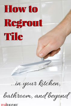 a person using a tile grouter on a bathroom floor with the words how to regout tile in your kitchen, bathroom and beyond