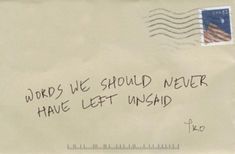 an envelope with a stamp on it that says words we should never have left inside