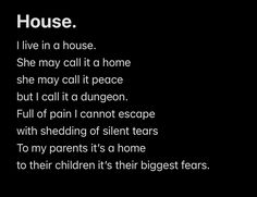 a poem written in white on a black background that reads house i live in a house she may call it a home