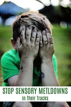 a boy covering his face with hands while sitting in the grass and text reads, stop sensory meltdowns in their tracks