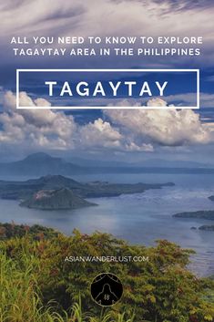 the tagaya bay and mountains with text that reads, all you need to know to