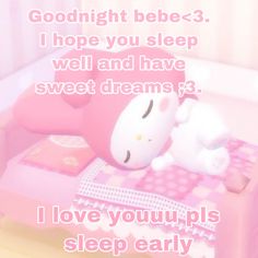 a hello kitty bed with the caption i love youuulpls sleep early