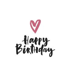 the words happy birthday written in black and pink on a white background with a heart