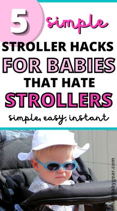 a baby in a stroller with the title 5 simple toddler hacks for babies that hate strollers