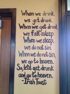 a sign on the wall that says when we drink, we get drunk