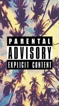 palm trees with the words parental advisory explicit content on it's bottom right corner