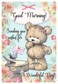 a teddy bear with flowers and a bird on it's back, says good morning sending you wishes for a wonderful day