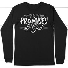 Standing on the promises of God long sleeve shirt. Standing on the promises of God without wavering, is an assurance that God can not failed what he has promised to those who put their trust in him. This Christian long sleeve shirt is a reminder that we must stand on the promises of God. God can not failed, his promises to you and I will be fulfilled. Unisex sizing. 100% airlume combed ring-spun cotton Printed to order in the USA. Please make sure that the Color and Size you have chosen are corr Inspirational Long Sleeve T-shirt With Graphic Print, Deep Christian Quotes, The Promises Of God, Praise Jesus, Promises Of God, Trust In Him, Christian Shirts Designs, Crochet Dishcloth, God Can