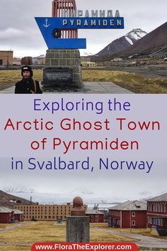 a sign that says exploring the arctic ghost town of pyromin in svalbard, norway