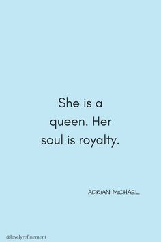 the quote she is a queen, her soul is royalty