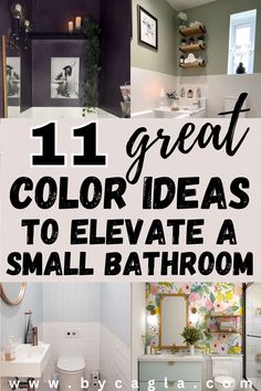 the bathroom is decorated in black and white with text overlay that reads 11 great color ideas to elevate a small bathroom