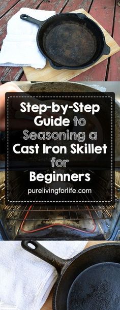 an iron skillet with the words step - by - step guide to seasoning a cast iron skillet for beginners