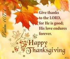 a thanksgiving card with autumn leaves and the words give thanks to the lord, for he is god