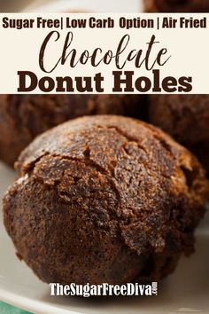 chocolate donut holes on a plate with text overlay that reads sugar free low carb option / air fried chocolate donut holes