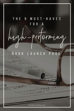 an open book with glasses on top and the words, the 9 must haves for a high - performing book launch page