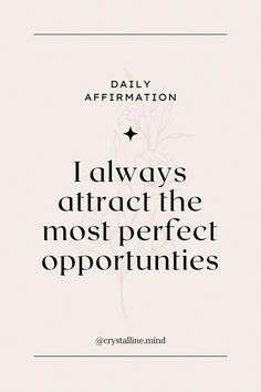 the quote for daily affirmation i always attract the most perfect opportunity