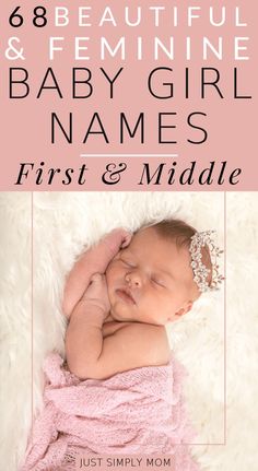 a baby sleeping on top of a pink blanket with the words, 6 beautiful and feminine baby girl names first & middle