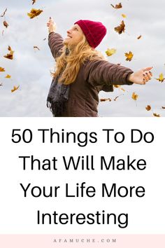 100 New Things To Try, Things To Accomplish In Life, Adventure Ideas Things To Do, Self Pleasing Ideas, Things To Do On Your Day Off, What To Do When You Have No Friends, Exciting Things To Do, List Of Things To Do, How To Make Life More Exciting