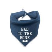 a bandana with the words bad to the bone on it and a dog bone