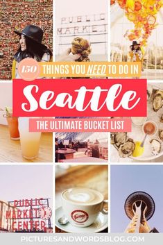 the ultimate bucket list for things you need to do in seattle