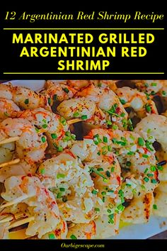 shrimp and rice skewers with text overlay that reads, marinated grilled argentinan red shrimp