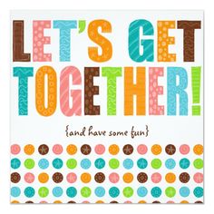 a card with the words let's get together and have some fun on it